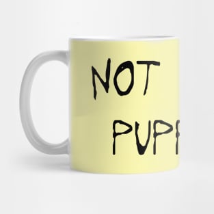 NOT YOUR PUPPET Mug